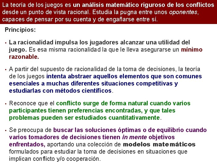 La teoría de los juegos es un análisis matemático riguroso de los conflictos desde