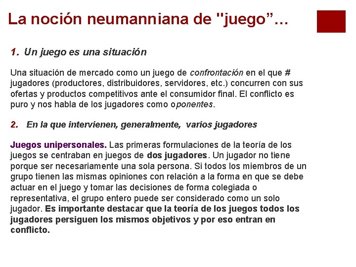 La noción neumanniana de "juego”… 1. Un juego es una situación Una situación de