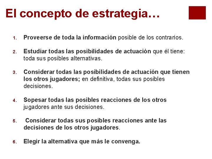 El concepto de estrategia… 1. Proveerse de toda la información posible de los contrarios.