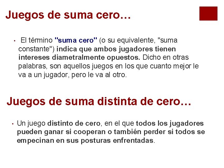 Juegos de suma cero… • El término "suma cero" (o su equivalente, "suma constante")