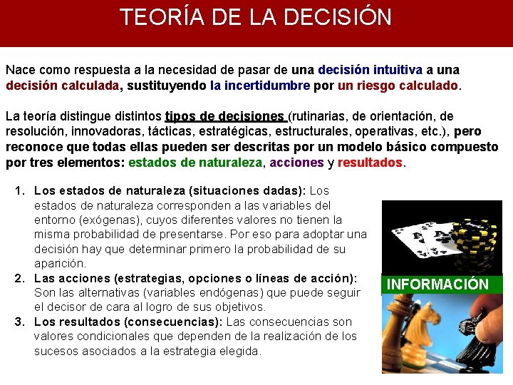 TEORÍA DE LA DECISIÓN Nace como respuesta a la necesidad de pasar de una