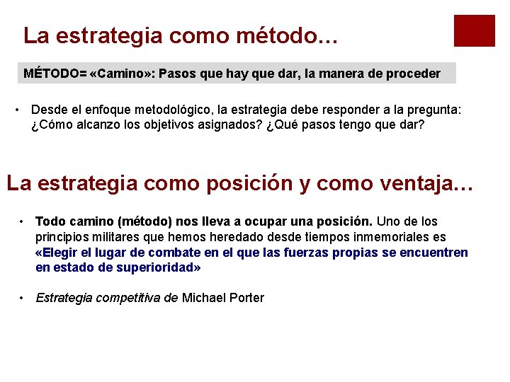 La estrategia como método… MÉTODO= «Camino» : Pasos que hay que dar, la manera