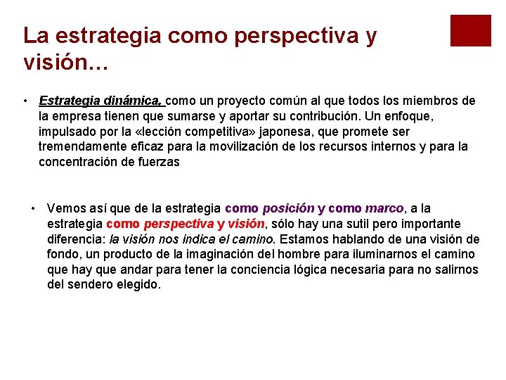 La estrategia como perspectiva y visión… • Estrategia dinámica, como un proyecto común al