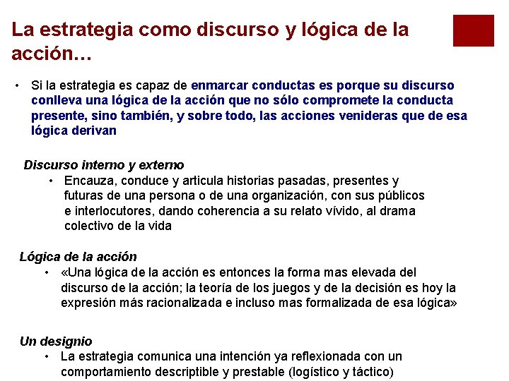 La estrategia como discurso y lógica de la acción… • Si la estrategia es