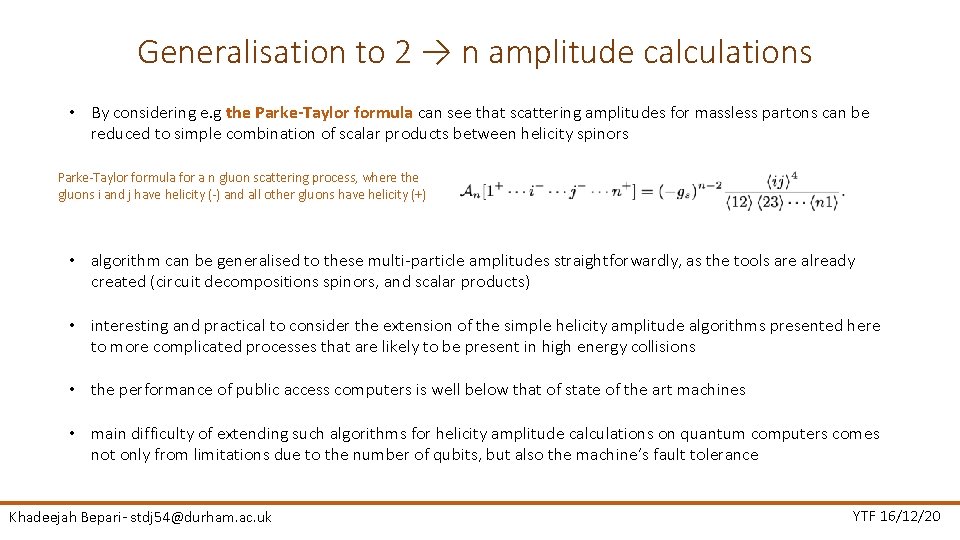 Generalisation to 2 → n amplitude calculations • By considering e. g the Parke-Taylor