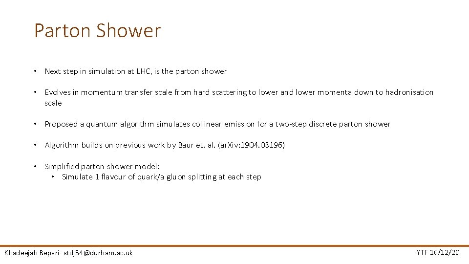 Parton Shower • Next step in simulation at LHC, is the parton shower •