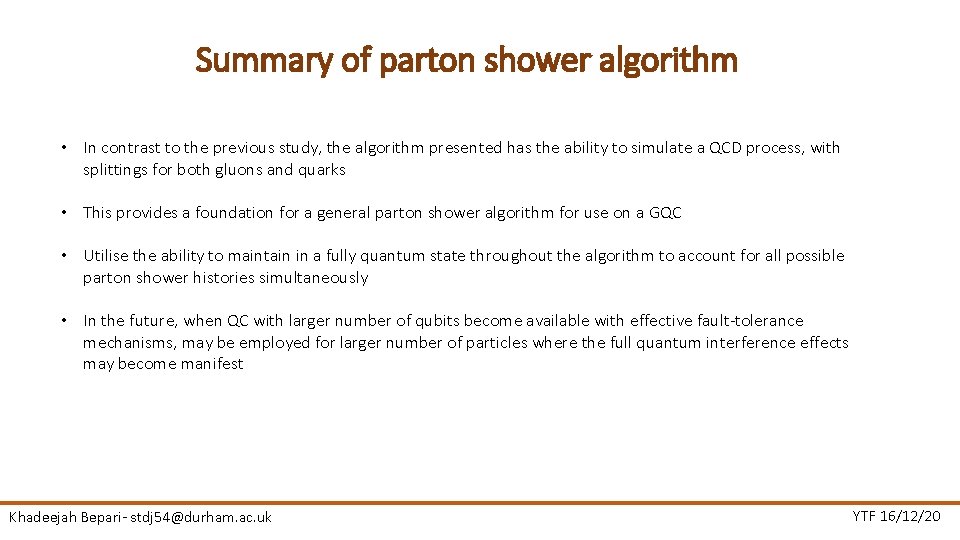 Summary of parton shower algorithm • In contrast to the previous study, the algorithm