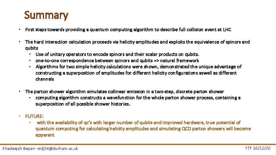 Summary • First steps towards providing a quantum computing algorithm to describe full collision