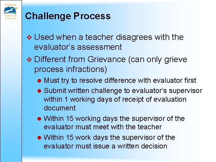Challenge Process v Used when a teacher disagrees with the evaluator’s assessment v Different Challenge Process v Used when a teacher disagrees with the evaluator’s assessment v Different