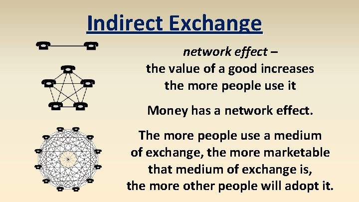 Indirect Exchange network effect – the value of a good increases the more people