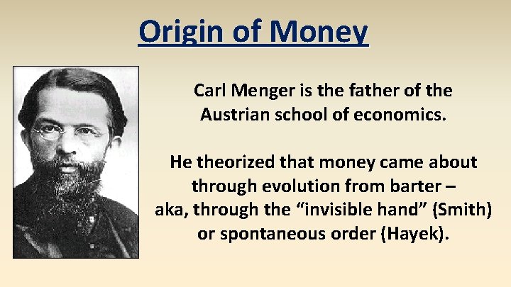 Origin of Money Carl Menger is the father of the Austrian school of economics.