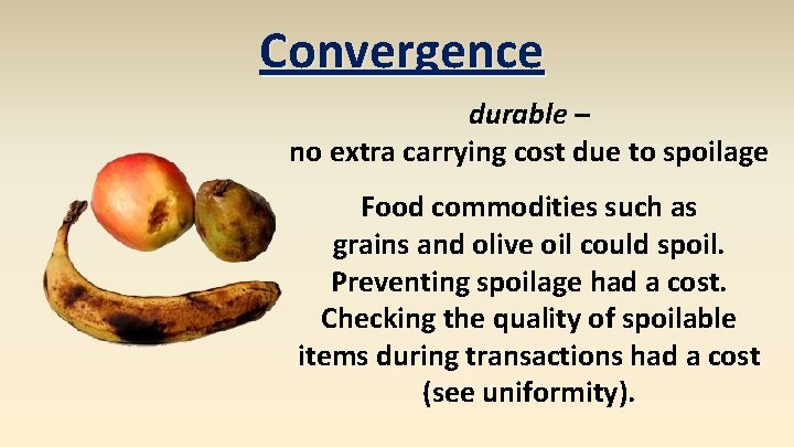 Convergence durable – no extra carrying cost due to spoilage Food commodities such as
