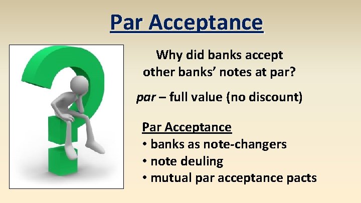 Par Acceptance Why did banks accept other banks’ notes at par? par – full