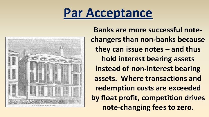 Par Acceptance Banks are more successful notechangers than non-banks because they can issue notes
