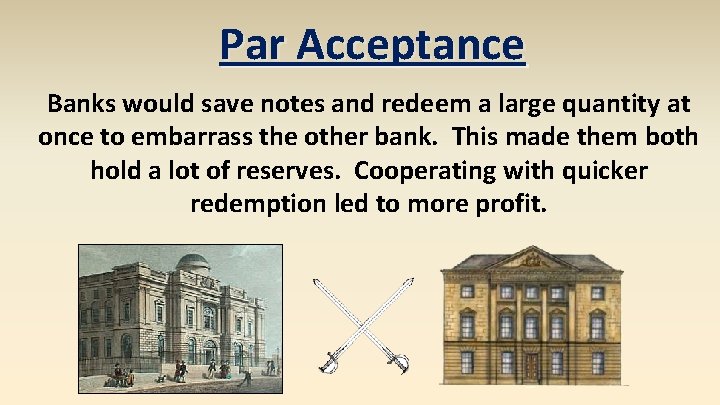 Par Acceptance Banks would save notes and redeem a large quantity at once to