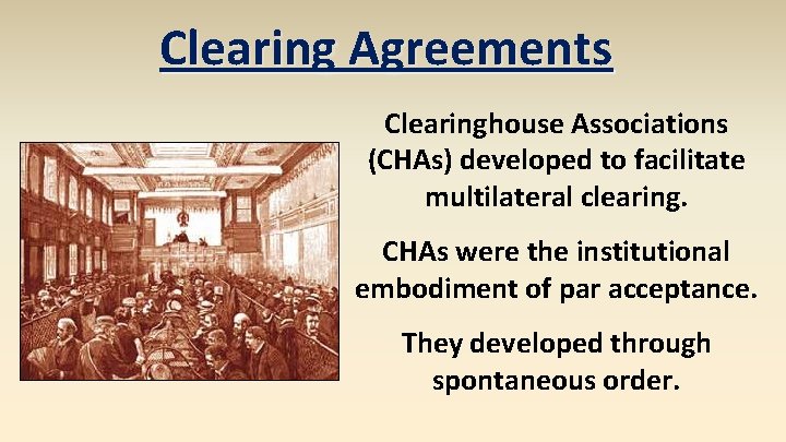 Clearing Agreements Clearinghouse Associations (CHAs) developed to facilitate multilateral clearing. CHAs were the institutional