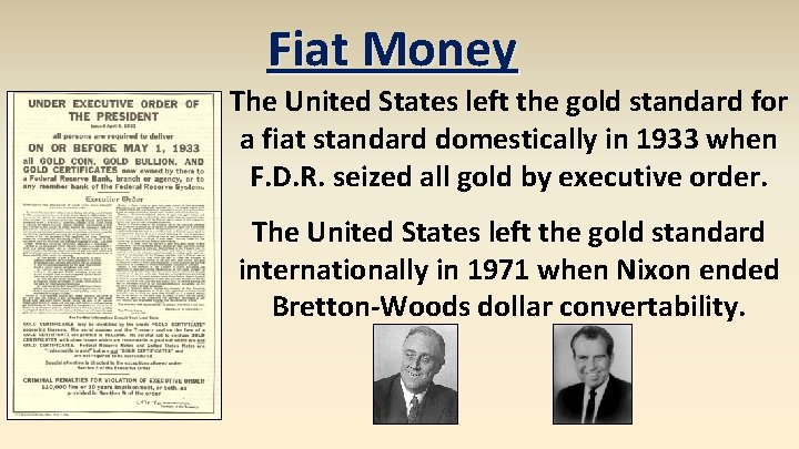 Fiat Money The United States left the gold standard for a fiat standard domestically