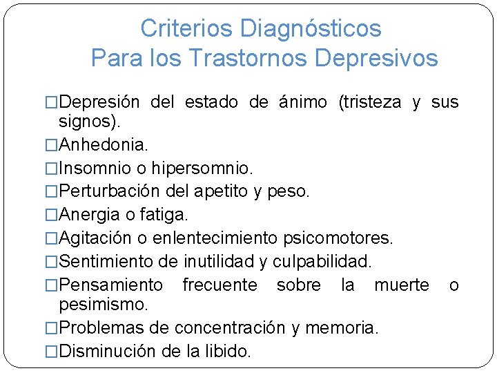 Criterios Diagnósticos Para los Trastornos Depresivos �Depresión del estado de ánimo (tristeza y sus