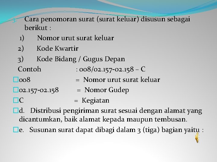 Cara penomoran surat (surat keluar) disusun sebagai berikut : 1) Nomor urut surat keluar