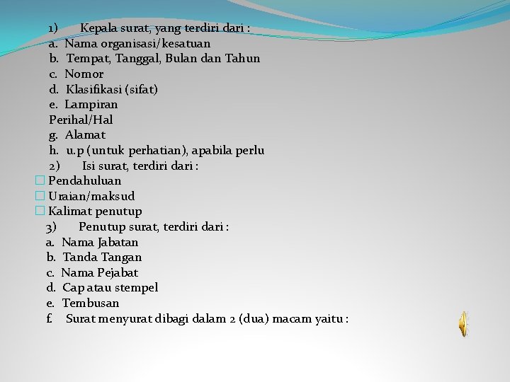  1) Kepala surat, yang terdiri dari : a. Nama organisasi/kesatuan b. Tempat, Tanggal,