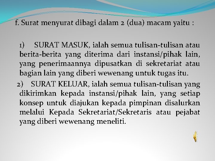  f. Surat menyurat dibagi dalam 2 (dua) macam yaitu : 1) SURAT MASUK,