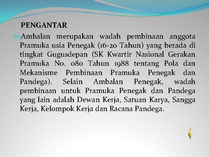  PENGANTAR Ambalan merupakan wadah pembinaan anggota Pramuka usia Penegak (16 -20 Tahun) yang