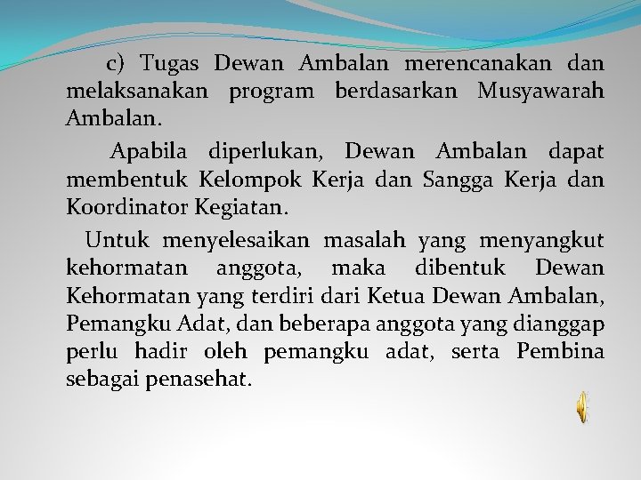  c) Tugas Dewan Ambalan merencanakan dan melaksanakan program berdasarkan Musyawarah Ambalan. Apabila diperlukan,
