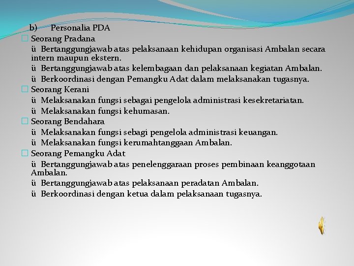  b) Personalia PDA � Seorang Pradana ü Bertanggungjawab atas pelaksanaan kehidupan organisasi Ambalan