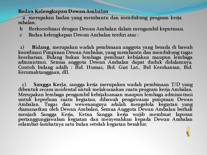 � Badan Kelengkapan Dewan Ambalan a merupakan badan yang membantu dan mendukung program kerja