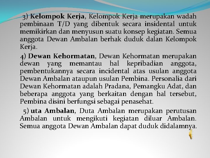  3) Kelompok Kerja, Kelompok Kerja merupakan wadah pembinaan T/D yang dibentuk secara insidental