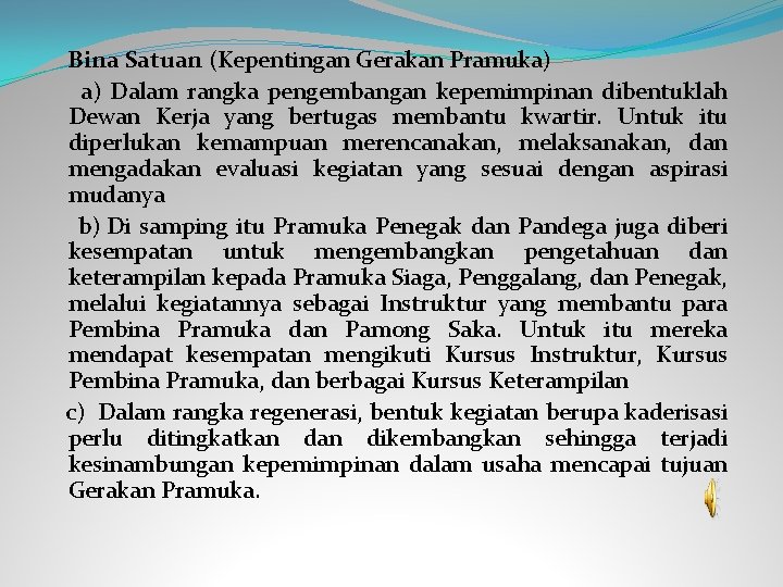  Bina Satuan (Kepentingan Gerakan Pramuka) a) Dalam rangka pengembangan kepemimpinan dibentuklah Dewan Kerja