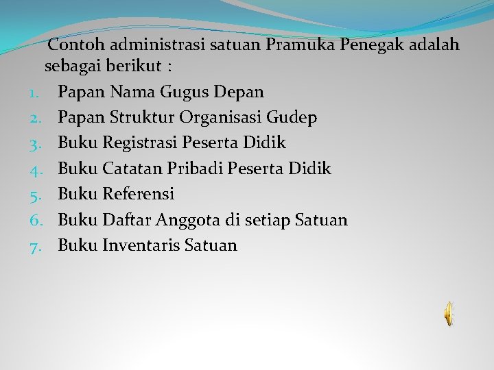  Contoh administrasi satuan Pramuka Penegak adalah sebagai berikut : 1. Papan Nama Gugus