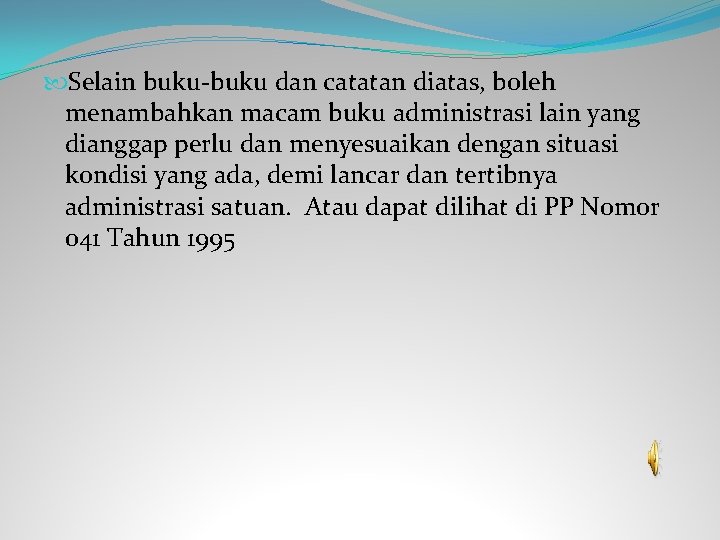  Selain buku-buku dan catatan diatas, boleh menambahkan macam buku administrasi lain yang dianggap