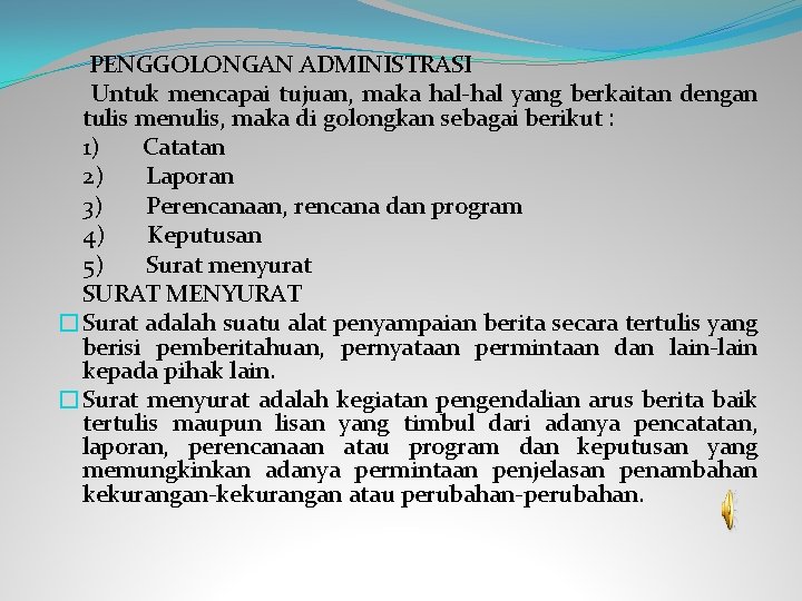  PENGGOLONGAN ADMINISTRASI Untuk mencapai tujuan, maka hal-hal yang berkaitan dengan tulis menulis, maka