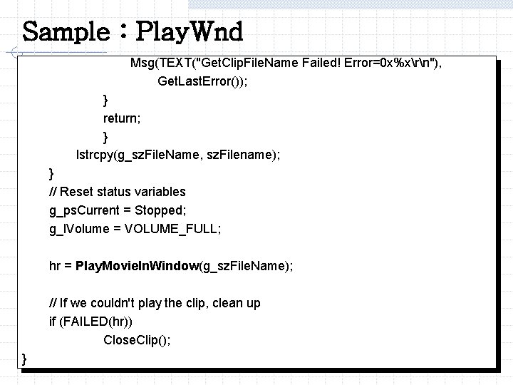 Sample : Play. Wnd Msg(TEXT("Get. Clip. File. Name Failed! Error=0 x%xrn"), Get. Last. Error());