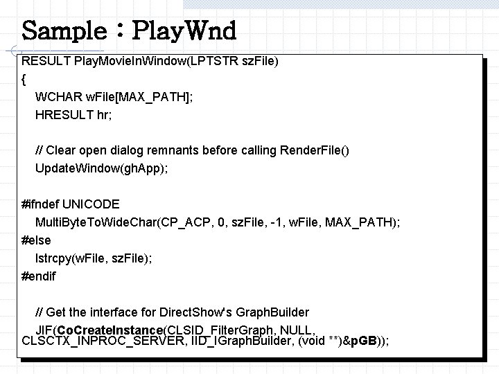 Sample : Play. Wnd RESULT Play. Movie. In. Window(LPTSTR sz. File) { WCHAR w.