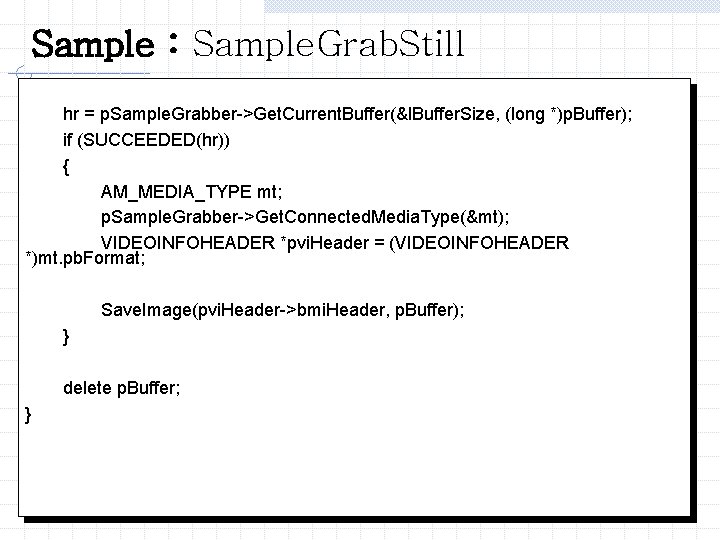 Sample : Sample. Grab. Still hr = p. Sample. Grabber->Get. Current. Buffer(&l. Buffer. Size,