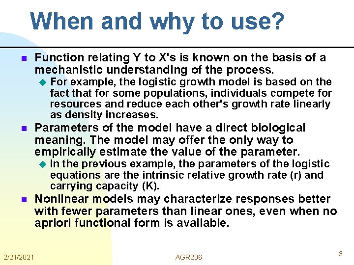 When and why to use? n Function relating Y to X's is known on