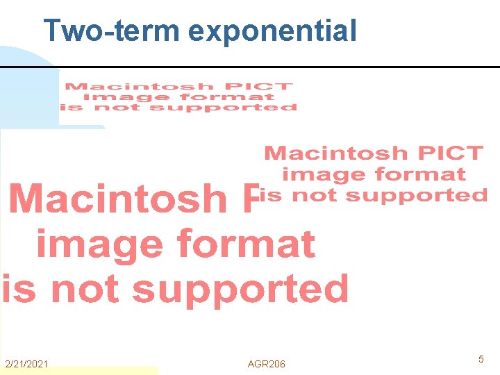 Two-term exponential 2/21/2021 AGR 206 5 
