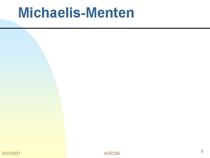 Michaelis-Menten 2/21/2021 AGR 206 8 