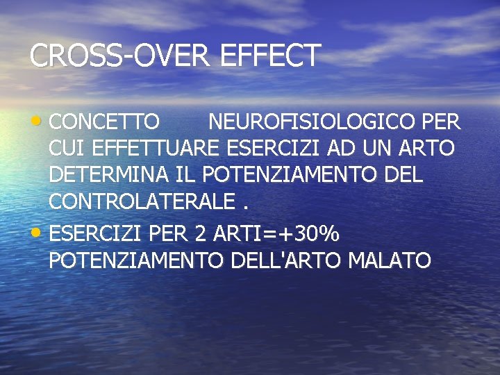 CROSS-OVER EFFECT • CONCETTO NEUROFISIOLOGICO PER CUI EFFETTUARE ESERCIZI AD UN ARTO DETERMINA IL CROSS-OVER EFFECT • CONCETTO NEUROFISIOLOGICO PER CUI EFFETTUARE ESERCIZI AD UN ARTO DETERMINA IL