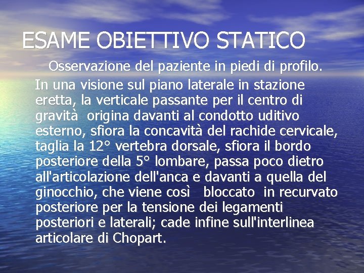 ESAME OBIETTIVO STATICO Osservazione del paziente in piedi di profilo. In una visione sul ESAME OBIETTIVO STATICO Osservazione del paziente in piedi di profilo. In una visione sul