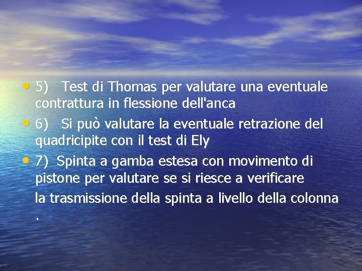 • 5) Test di Thomas per valutare una eventuale • • contrattura in • 5) Test di Thomas per valutare una eventuale • • contrattura in