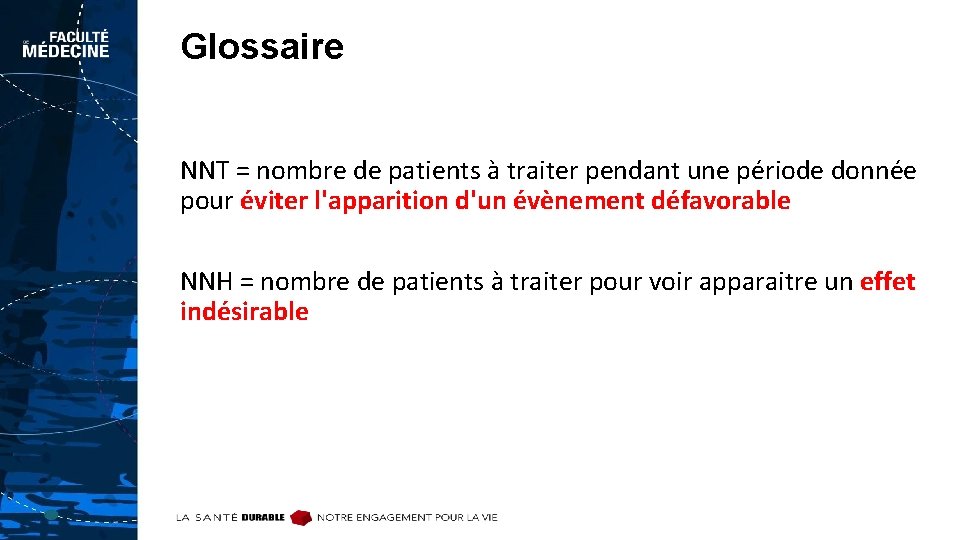 Glossaire NNT = nombre de patients à traiter pendant une période donnée pour éviter