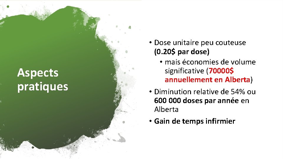 Aspects pratiques • Dose unitaire peu couteuse (0. 20$ par dose) • mais économies