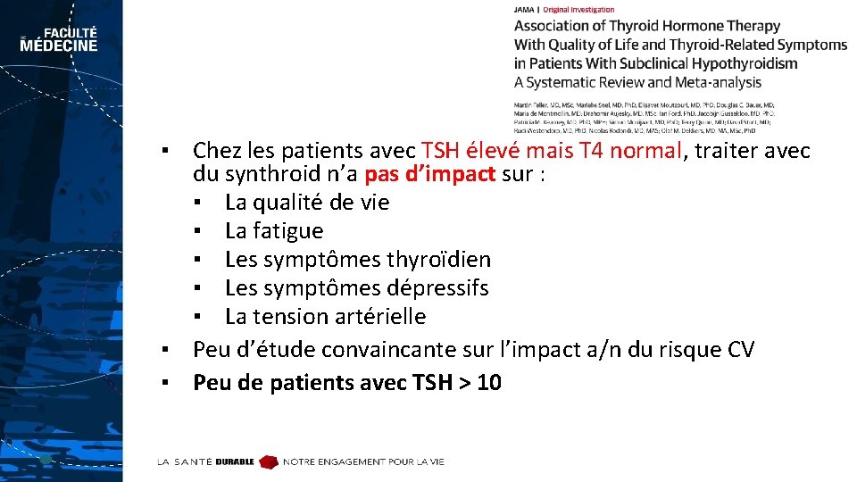 ▪ Chez les patients avec TSH élevé mais T 4 normal, traiter avec du