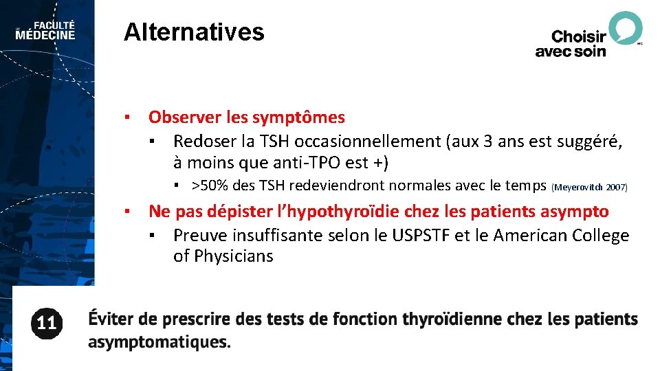 Alternatives ▪ Observer les symptômes ▪ Redoser la TSH occasionnellement (aux 3 ans est