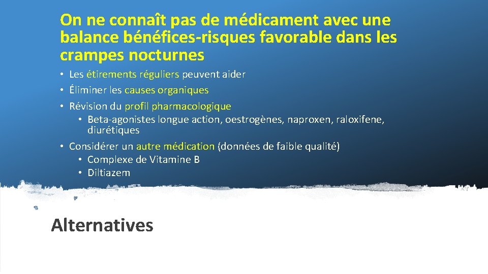 On ne connaît pas de médicament avec une balance bénéfices-risques favorable dans les crampes