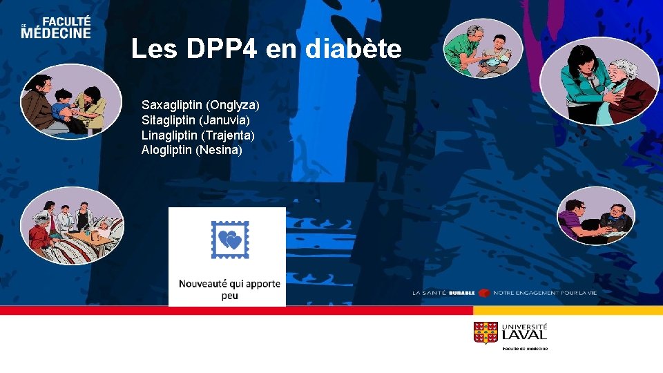 Les DPP 4 en diabète Saxagliptin (Onglyza) Sitagliptin (Januvia) Linagliptin (Trajenta) Alogliptin (Nesina) 