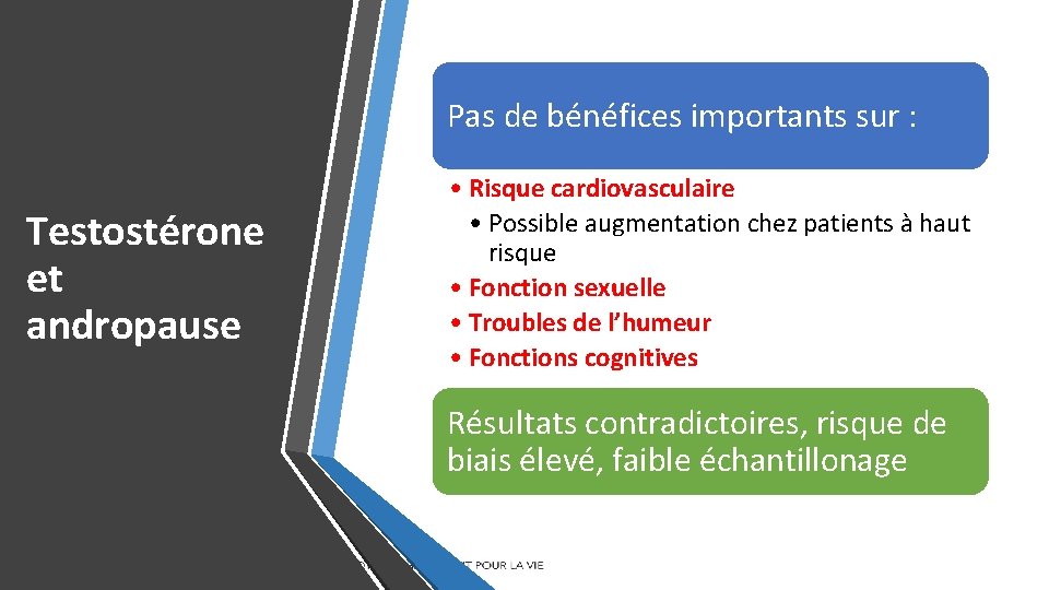 Pas de bénéfices importants sur : Testostérone et andropause • Risque cardiovasculaire • Possible